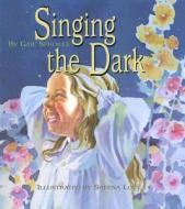 Singing the Dark di Gail Sproule edito da Fitzhenry & Whiteside