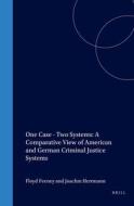 One Case - Two Systems: A Comparative View of American and German Criminal Justice Systems di Floyd Feeney, Joachim Herrmann edito da HOTEI PUB