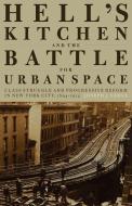 Hell's Kitchen and the Battle for Urban Space di Joseph J. Varga edito da Monthly Review Press,U.S.