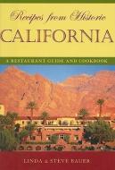 Recipes from Historic California di Linda Bauer, Steve Bauer edito da Taylor Trade Publishing