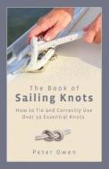 The Book Of Sailing Knots di Peter Owen edito da Rowman & Littlefield