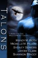Talons di Mandy M. Roth, Michelle M. Pillow, Shannon Stacey edito da Samhain Publishing Ltd