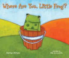 Where Are You, Little Frog? di Kayleigh Rhatigan edito da Lark Books,u.s.