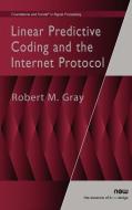 Linear Predictive Coding and the Internet Protocol di Robert M. Gray edito da Now Publishers Inc