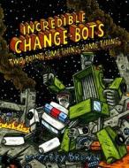 Incredible Change-Bots Two Point Something Something di Jeffrey Brown edito da TOP SHELF PROD