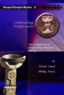 Celebrating Forgiveness di Trevor Lloyd, Phillip Tovey edito da Gorgias Press