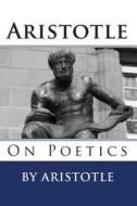 Aristotle on Poetics di Aristotle edito da Readaclassic.com