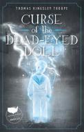Curse of the Dead-Eyed Doll di Thomas Kingsley Troupe edito da JOLLY FISH PR