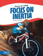 Focus on Inertia di Joanne Mattern edito da North Star Editions