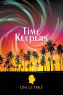 Time Keepers di Uncle Mike edito da LITFIRE PUB LLC