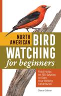 North American Bird Watching for Beginners: Field Notes on 150 Species to Start Your Birding Adventures di Sharon Sharon edito da ROCKRIDGE PR