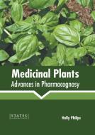 Medicinal Plants: Advances in Pharmacognosy edito da STATES ACADEMIC PR