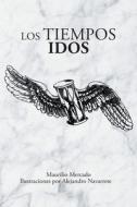 Los Tiempos Idos di Maurilio Mercado edito da Page Publishing, Inc