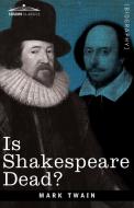 Is Shakespeare Dead? di Mark Twain edito da Cosimo Classics