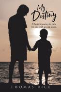 My Destiny di Thomas Rice edito da Page Publishing, Inc.