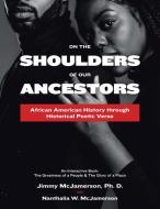 On The Shoulders Of Our Ancestors di Jimmy McJamerson edito da Authorhouse
