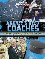 Hockey's Best Coaches: Influencers, Leaders, and Winners on the Ice di Shane Frederick edito da CAPSTONE PR
