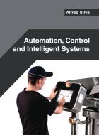 Automation, Control and Intelligent Systems edito da Willford Press