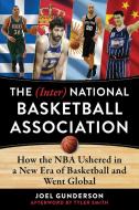 (inter) National Basketball Association: How the NBA Ushered in a New Era of Basketball and Went Global di Joel Gunderson edito da SPORTS PUB INC