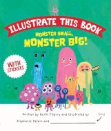 Monster Small, Monster Big! di Keith Tilbury edito da Kane/Miller Book Publishers