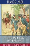 The Master Of Appleby (esprios Classics) di Francis Lynde edito da Blurb