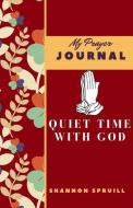 My Prayer Journal di Shannon Spruill edito da BOOKBABY