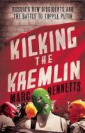 Kicking the Kremlin di Marc Bennetts edito da Oneworld Publications