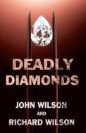 Deadly Diamonds di John P.  Wilson, Richard W. Wilson edito da TROUBADOR PUB LTD