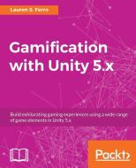 Gamification with Unity 5.x di Lauren S Ferro edito da Packt Publishing