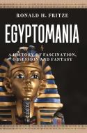 Egyptomania di Ronald H. Fritze edito da Reaktion Books