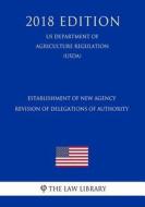 ESTABLISHMENT OF NEW AGENCY - di The Law Library edito da INDEPENDENTLY PUBLISHED