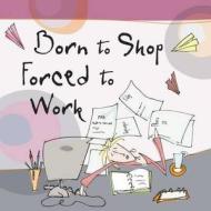 Born To Shop Forced To Work edito da Ravette Publishing Ltd