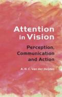Attention in Vision di A. H. C. van der Heijden edito da Taylor & Francis Ltd