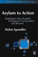Asylum to Action: Paddington Day Hospital, Therapeutic Communities and Beyond di Helen Spandler edito da PAPERBACKSHOP UK IMPORT