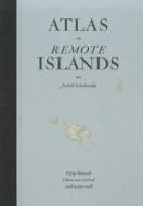 An Atlas Of Remote Islands di Judith Schalansky edito da Penguin Books Ltd