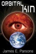 Orbital Kin di James E. Parsons edito da Austin Macauley Publishers