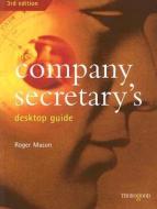 The Company Secretary's Desktop Guide di Roger Mason edito da Thorogood