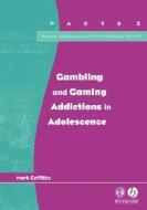 Gambling Gaming Addictions Adolescence di Griffiths, Herbert edito da John Wiley & Sons