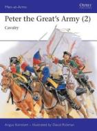 Peter the Great's Army di Angus Konstam edito da Bloomsbury Publishing PLC
