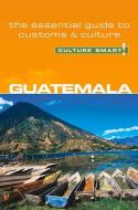 Guatemala - Culture Smart! The Essential Guide to Customs & Culture di Lisa Vaughn edito da Kuperard