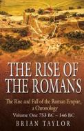 The Rise of the Romans di Brian Taylor edito da The History Press Ltd