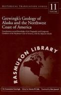 Grewingk's Geology of Alaska and the Northwest Coast of America: Contributions Toward Knowledge of the Orographic and Ge di Constantine Grewingk edito da UNIV OF ALASKA PR