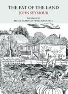 The Fat of the Land di John Seymour edito da Little Toller Books