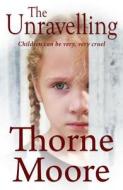 The Unravelling di Thorne Moore edito da Honno Ltd