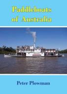 Paddleboats of Australia di Peter Plowman edito da Rosenberg Publishing