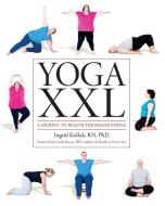 Yoga XXL: A Journey to Health for Bigger People di Ingrid Kollak edito da DEMOS HEALTH