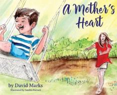 A MOTHER'S HEART di DAVID MARKS edito da LIGHTNING SOURCE UK LTD