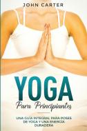 Yoga Para Principiantes di John Carter edito da Guy Saloniki