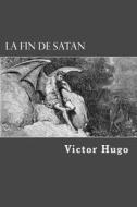La Fin de Satan di Victor Hugo edito da Createspace Independent Publishing Platform