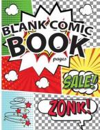 Blank Comic Book Pages: Draw Your Own Comics with Variety of Templates 110 Pages, 8.5 X 11 Inches.Blank Comic Books Panel for Kids di Lorence Slaton edito da Createspace Independent Publishing Platform